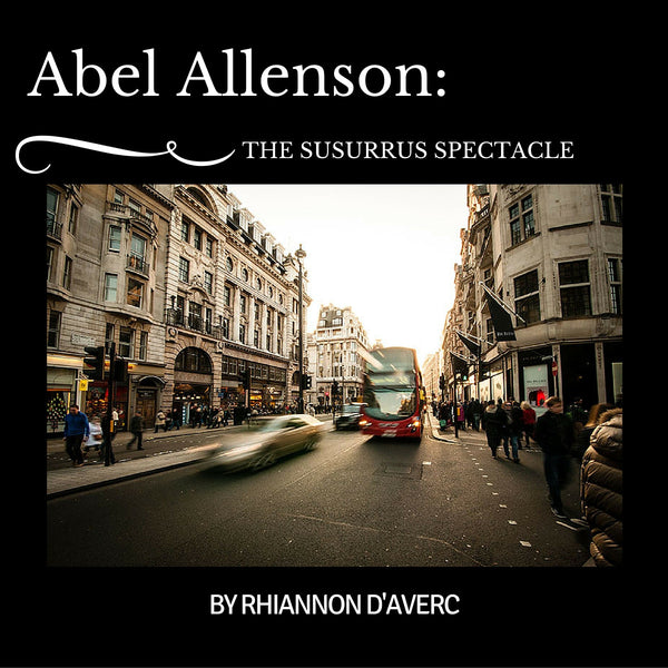 Abel Allenson: The Susurrus Spectacle by Rhiannon D'Averc