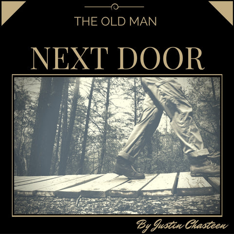 The Old Man Next Door by Justin Chasteen